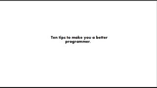 Ten Tips to Make You a Better Programmer screenshot 3