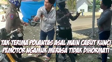 Polantas Asal Main Cabut Kunci, Pemotor Protes Merasa Tidak Dihormati.