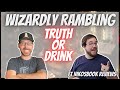 Wizardly rambling truth or drink