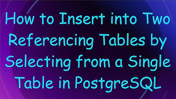 How to Insert into Two Referencing Tables by Selecting from a Single Table in PostgreSQL