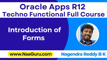 Forms Introduction in Oracle Apps R12 || Nagendra Reddy BK || NaaGuru.com