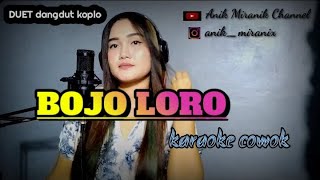 BOJO LORO -  karaoke cowok duet  dangdut koplo