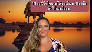 The Vedas and Ancient India - Addendum
