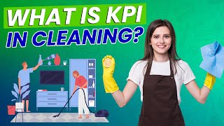 Exploring KPIs and Their Vital Importance in Cleaning