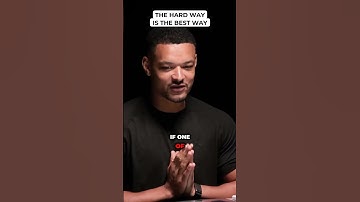 The Hard Way is the Best Way