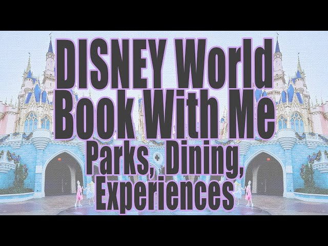 DISNEY BOOK WITH ME PARKS, DINING, EXPERIENCES | Getting All Of The Reservations For Our Trip 2023