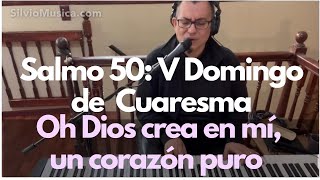 Salmo 50: Oh Dios crea en mí un corazón puro. V Domingo de Cuaresma. Musica por Santiago Fernandez.