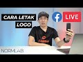 Cara masuk / letak logo di Facebook Live (FB Live)