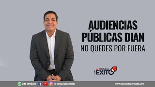 Audiencias Públicas DIAN, No Quedes Por Fuera