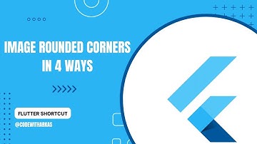 Flutter Shortcut - Image Rounded Corner in 4 ways