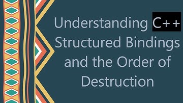 Understanding C++ Structured Bindings and the Order of Destruction