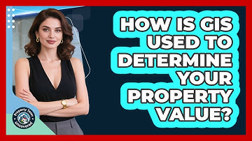 How Is GIS Used To Determine Your Property Value? - Property Taxes Uncovered