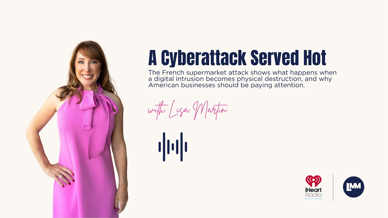 Lisa Martin iHeartRadio appearance thumbnail with the headline “A Cyberattack Served Hot.”