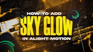 How to add Sky glow to your Montages on android Using Alight motion | Sky Glow tutorial on android 🔥
