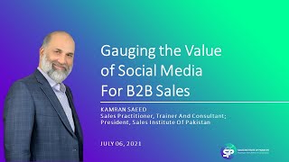 06-Jul'21 - Recording - Gauging the value of Social Media for B2B Sales by Kamran Saeed
