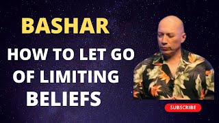 Bashar  How To Let Go Of Limiting Beliefs | Darryl Anka | Channeled Message