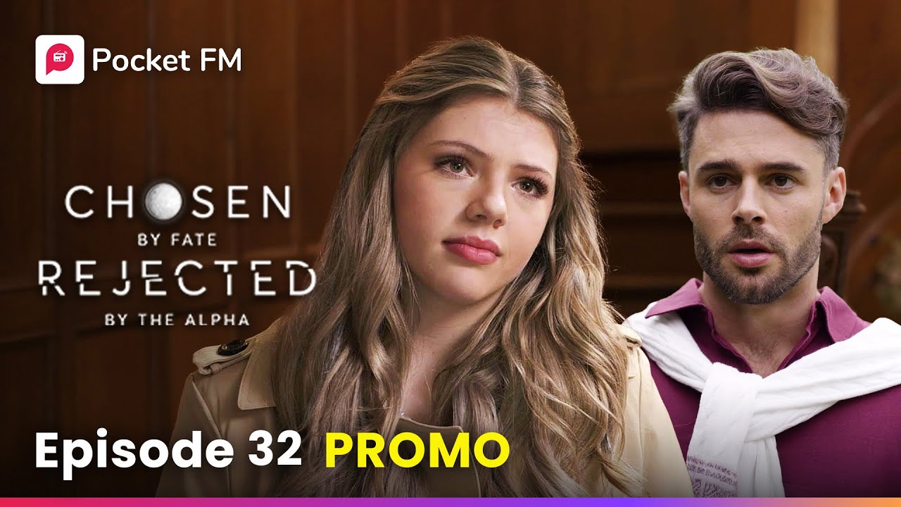 EP 32 Promo | Chosen By Fate Rejected By The Alpha | Pocket FM - YouTube