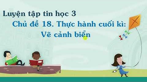 Luyện tập tin học lớp 3 cùng IC3 Spark. Chủ đề 18. Thực hành cuối kì: Vẽ cảnh biển.
