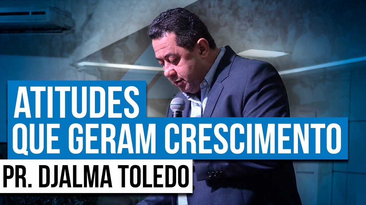 Pr. Djalma Toledo - Atitudes que geram crescimento deus şapka