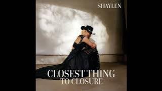 Shaylen  - Closest thing to Closure