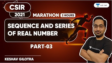 CSIR Maths June 2021 | Sequence And Series of Real Number Part-03 | Maths Marathon Class