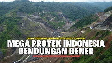 PROYEK BENDUNGAN TERTINGGI DI PULAU JAWA | BENDUNGAN BENER PURWOREJO