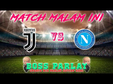 Juventus vs Napoli | Prediksi Parlay Malam ini |#MixParlay | AC Milan vs Roma