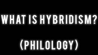 What is Hybridism? | Philology