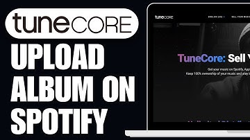 How To Upload Album on Spotify With Tunecore (2O25) - Full Guide