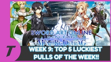 Week 9: Top 5 Luckiest Pulls Of The Week [SAO Memory Defrag]