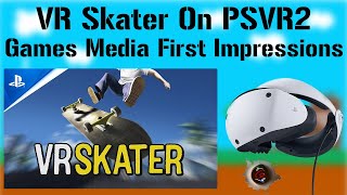 The First Impressions From Those That Went Hands On With Vr Skater In Psvr2 Has Got Me Excited