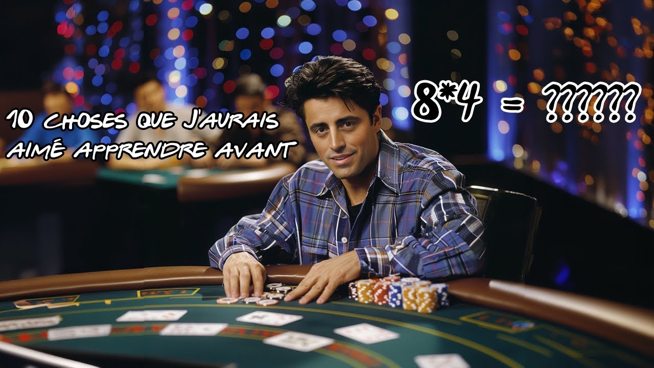 10 choses que j'ai mis beaucoup trop de temps à comprendre au poker
