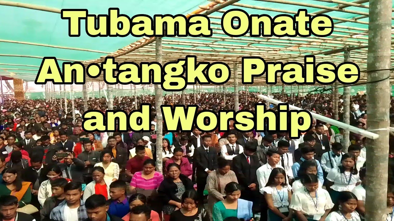 Tubama Onate AntangkoPraise and Worship