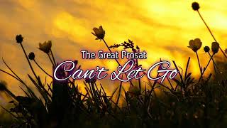 The Great Prosat - Can't Let Go