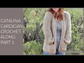 Catalina Cardigan Crochet Along Part 1