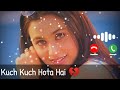 Kuch Kuch Hota Hai Ringtone Shahrukh And Kajal Famous Song Ringtone Shahrukh Khan Bgm Ringtone Kuch Kuch Hota Hai Ringtone Shahrukh And Kajal Famous Song Ringtone Shahrukh Khan Bgm Ringtone