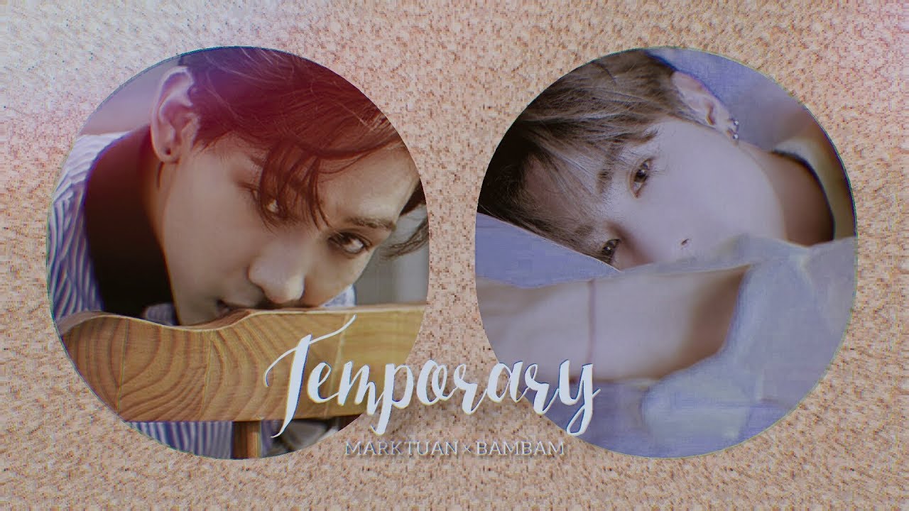 【 OPV 】 Temporary ♡ || MARKTUAN × BAMBAM ; #MARKBAM #MTBB #มาร์คแบม