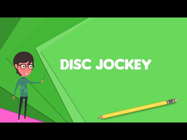 What is Disc jockey? Explain Disc jockey, Define Disc jockey, Meaning of Disc jockey class=
