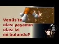 Venüs’te olası yaşamın olası izi mi bulundu? | B047