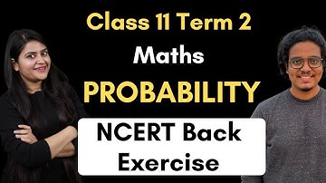Probability NCERT Back Exercises Questions | Important Questions | CBSE Class 11 Term 2 Maths