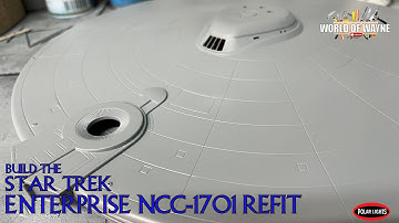 Build the Polar Lights USS Enterprise Refit 1:350 Scale - Part 5