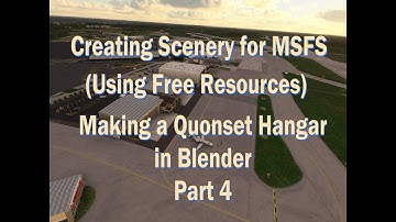Creating Scenery for MSFS 2020: Modeling a Quonset Hangar Part 4