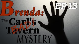 Brenda: The Carl's Bad Tavern Mystery | EP13 | Crazy Carl Speaks Part 2 | With Detective Ken Mains