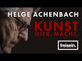 Helge Achenbach | Kunst, Gier, Macht | Doku | freisein.documentary