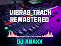 Vibras track remastered dj anaxx call no 9373017916