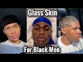 How to get glass skin for black men