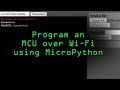 Program ESP8266 & ESP32 Boards Over Wi-Fi With MicroPython WebREPL [Tutorial]