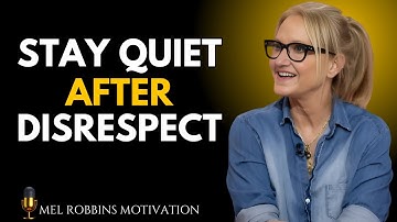 Stay Quiet After Disrespect – Let Karma Speak | Mel Robbins Motivational Speech