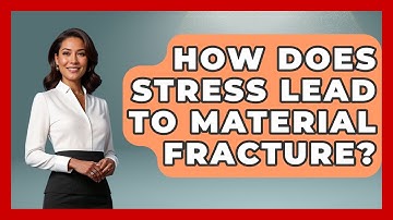 How Does Stress Lead To Material Fracture? - How Things Break