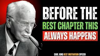 Before The Best Chapter Of Your Life, This Always Happens – Carl Jung